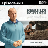 PPP 470 | When Your Default Is Duct Tape: Rethinking How We Lead and Live, with Jon Harper