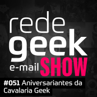 E-mail Show – Aniversariantes da Cavalaria Geek