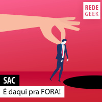 SAC - É daqui pra FORA!
