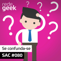 SAC – Se confunda-se