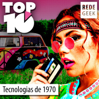 TOP 10 - Tecnologias da década de 1970