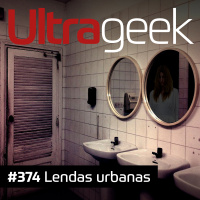 Ultrageek – Lendas urbanas