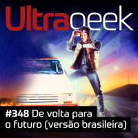 Ultrageek – De volta para o futuro (versão brasileira)