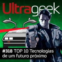 Ultrageek – TOP 10 Tecnologias de um futuro próximo