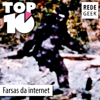 TOP 10 – Farsas da internet