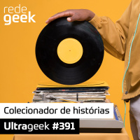 Ultrageek – Colecionador de histórias