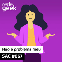SAC – Não é problema meu