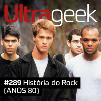 Ultrageek – História do Rock (ANOS 80)