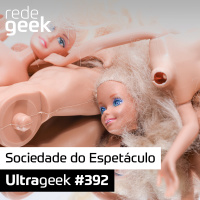 Ultrageek – Sociedade do Espetáculo