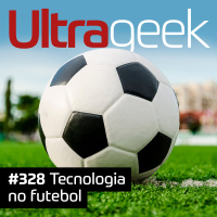 Ultrageek – Tecnologia no futebol