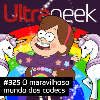 Ultrageek – O maravilhoso mundo dos codecs
