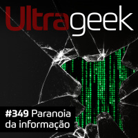 Ultrageek – Paranoia da informação