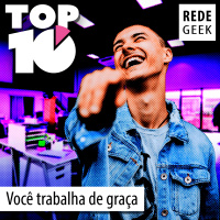 TOP 10 - Você trabalha de graça