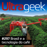 Ultrageek – Brasil e a tecnologia do café