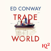 How Trade Shapes Our World, With Ed Conway