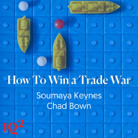 How To Win a Trade War, with Soumaya Keynes and Chad Bown
