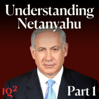 The Age of the Strongman: Understanding Netanyahu, with Anshel Pfeffer (Part One)