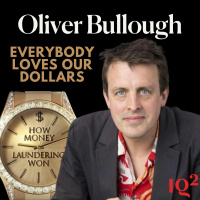 Why Can’t We Stop Money Laundering? With Oliver Bullough