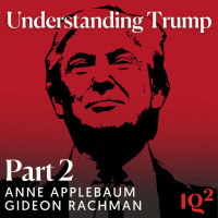 The Age of the Strongman: Understanding Trump, with Anne Applebaum (Part Two)