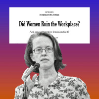 What Next | No, Women Didnt Ruin the Workplace