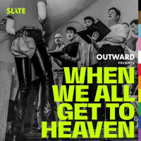 Outward: Slates LGBTQ podcast - When We All Get to Heaven Just Won a Peabody Award!