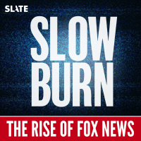 Slow Burn: The Rise of Fox News - Ep. 4: Beacon of Truth
