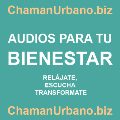 audios para el bienestar (Podcast) - www.poderato.com/chamanurbano