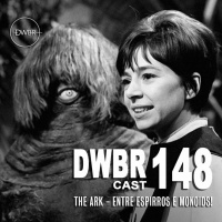 DWBRcast 148 – Série clássica: The Ark – Entre espirros e Monoids!