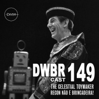 DWBRcast 149 – Série clássica: The Celestial Toymaker – Recon não é brincadeira!