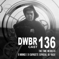 DWBRcast 136 – Série Clássica: The Time Meddler – O Monge e o capacete espacial de vaca!