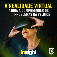Episódio 1: A Realidade Virtual ajuda a compreender os problemas da velhice