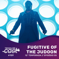 TrenzaloreCast #159: Fugitive of the Judoon