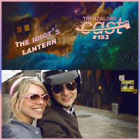 TrenzaloreCast #153: The Idiots Lantern