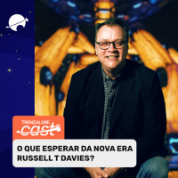 O que esperar da NOVA ERA Russell T Davies? | TrenzaloreCast