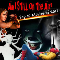 Am I STILL On The Air? Top 10 Movies of 2017