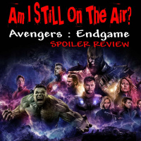 Am I STILL On The Air? Avengers: Endgame SPOILER Review