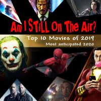 Am I STILL On The Air? Top 10 Movies of 2019  Top 10 Most Anticipated of 2020