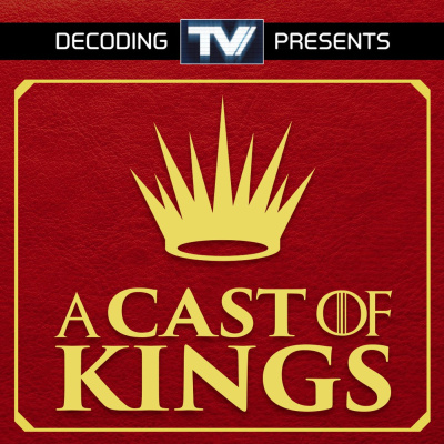 A Cast Of Kings - A Game Of Thrones Podcast