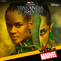 Making Wakanda Forever, Marvel Snaps Future Past, New Toys, And More