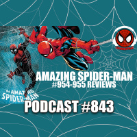 Podcast #843-Amazing Spider-Man #954  955
