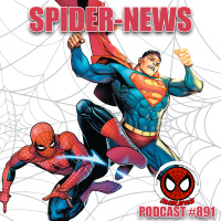 Podcast #891-Spider-News| Spider-Man  Superman Team Up| Slott Wants To Write More Spidey| Aunt Mays Secret