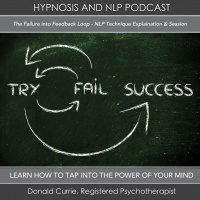 Episode 71 - The Failure Into Feedback Loop - NLP Technique Explanation and Session
