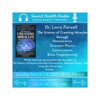 The Science of Creating Miracles with Dr. Larry Farwell