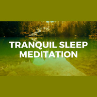 TRANQUIL FAST SLEEP GUIDED SLEEP MEDITATION