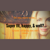 Episode 119 Being well with Lauren