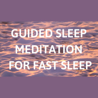 GUIDED SLEEP MEDITATION FOR FAST SLEEP