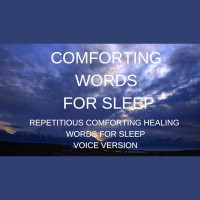  Series 2 Episode 17 COMFORTING WORDS FOR DEEP SLEEP Repetitious words for sleep meditation with MUSIC 432 Hz