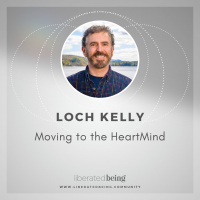Ep 76: Moving to the HeartMind with Loch Kelly