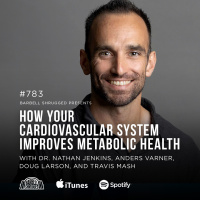 How Your Cardiovascular System Improves Metabolic Health w/ Dr. Nathan Jenkins, Anders Varner, Doug Larson, and Travis Mash #783