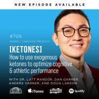 [Ketones] How to Use Exogenous Ketones to Improve Cognitive and Athletic Performance w/ Dr. Latt Mansor, Dan Garner, Anders Varner, and Doug Larson #706